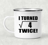 4th Birthday I Turned Square Root of 4 Twice - 12oz Camping Mug