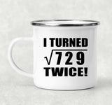 54th Birthday I Turned Square Root of 729 Twice - 12oz Camping Mug