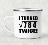 56th Birthday I Turned Square Root of 784 Twice - 12oz Camping Mug