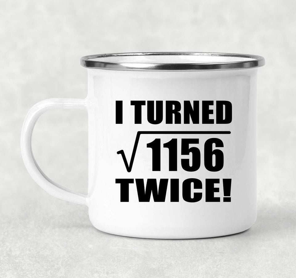 68th Birthday I Turned Square Root of 1156 Twice - 12oz Camping Mug