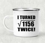 68th Birthday I Turned Square Root of 1156 Twice - 12oz Camping Mug