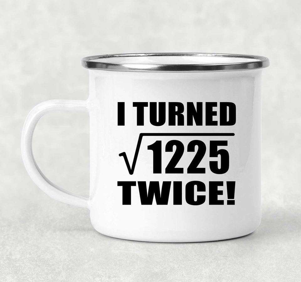 70th Birthday I Turned Square Root of 1225 Twice - 12oz Camping Mug