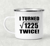 70th Birthday I Turned Square Root of 1225 Twice - 12oz Camping Mug