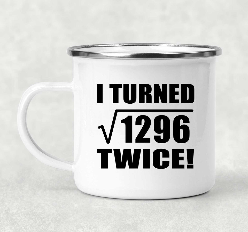 72nd Birthday I Turned Square Root of 1296 Twice - 12oz Camping Mug