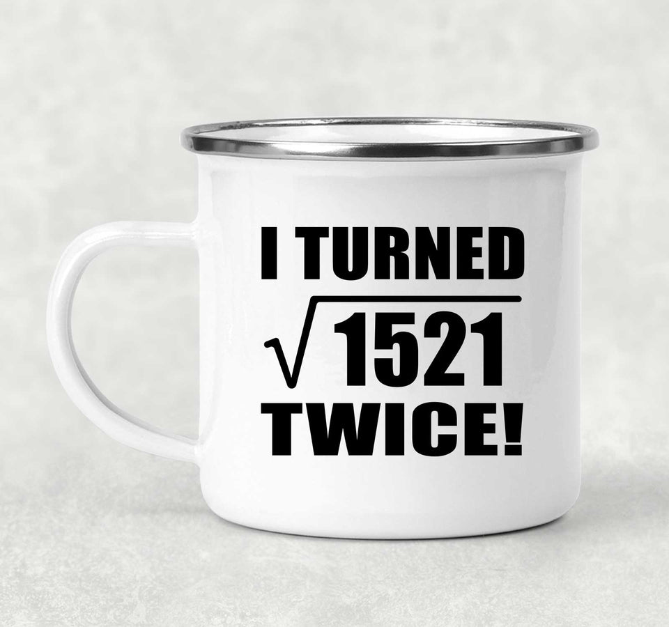 78th Birthday I Turned Square Root of 1521 Twice - 12oz Camping Mug