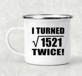 78th Birthday I Turned Square Root of 1521 Twice - 12oz Camping Mug