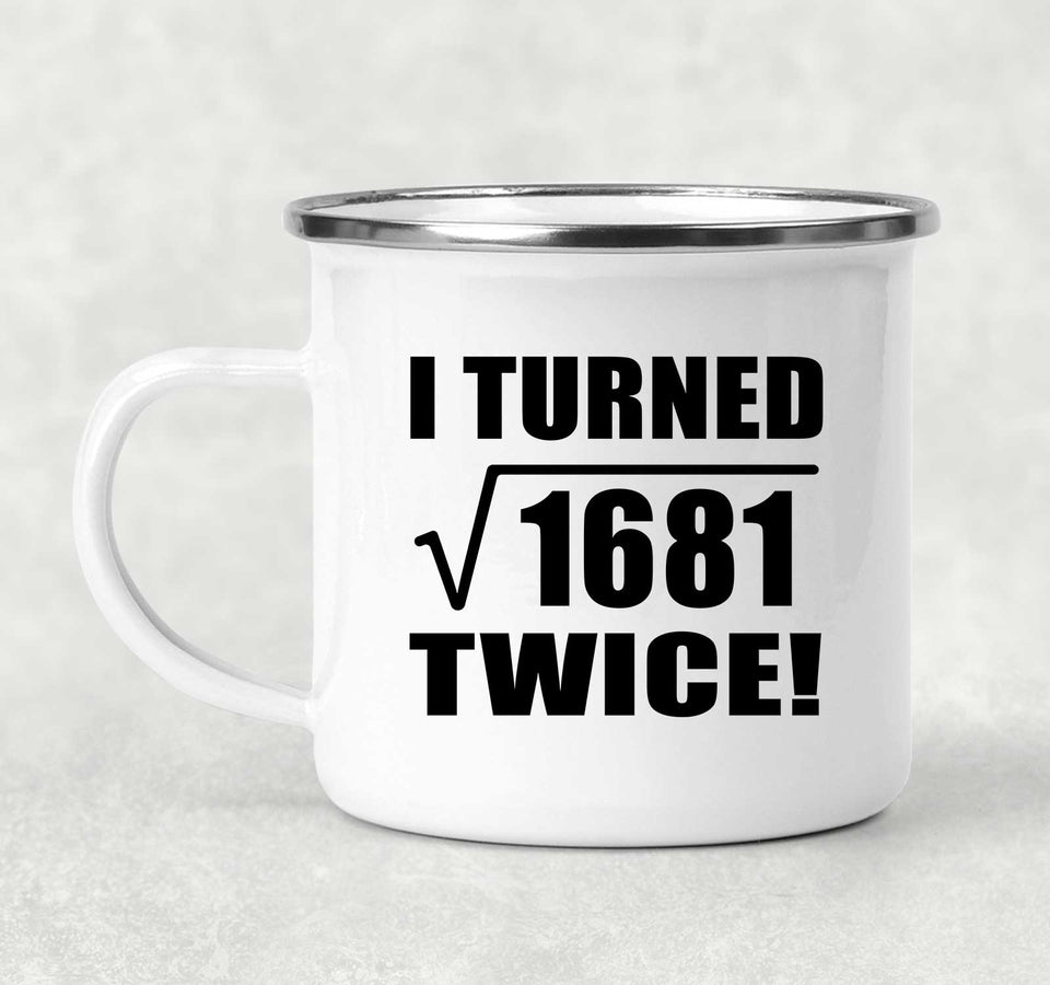 82nd Birthday I Turned Square Root of 1681 Twice - 12oz Camping Mug