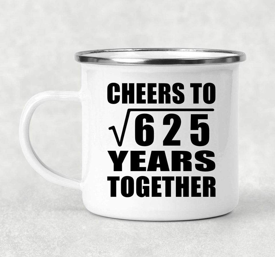 25th Anniversary Cheers To Square Root of 625 Years Together - 12oz Camping Mug