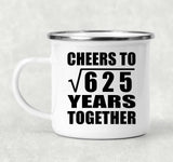 25th Anniversary Cheers To Square Root of 625 Years Together - 12oz Camping Mug