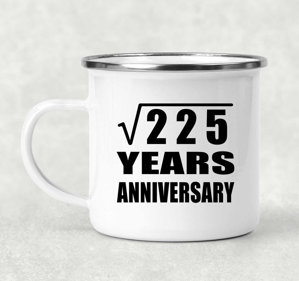 15th Anniversary Square Root of 225 Years Anniversary - 12oz Camping Mug