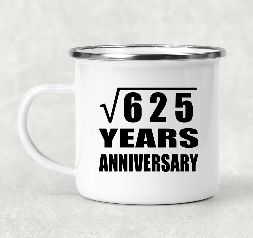 25th Anniversary Square Root of 625 Years Anniversary - 12oz Camping Mug