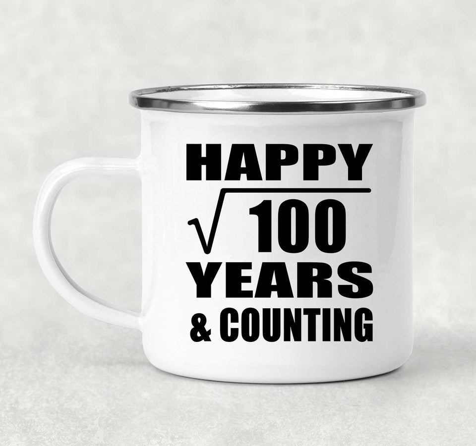 Happy 10th Anniversary Square Root of 100 Years & Counting - 12oz Camping Mug