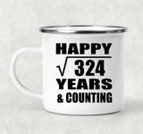 Happy 18th Anniversary Square Root of 324 Years & Counting - 12oz Camping Mug