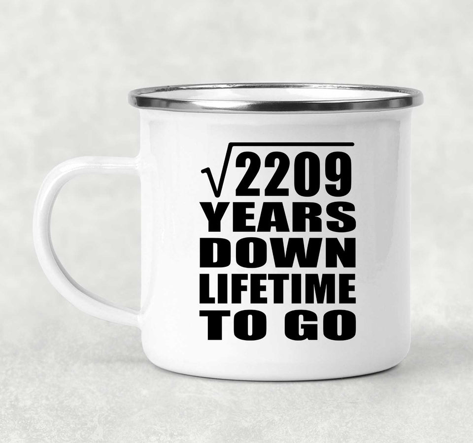 47th Anniversary Square Root of 2209 Years Lifetime To Go - 12oz Camping Mug