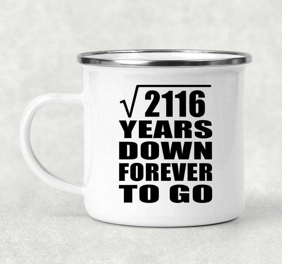 46th Anniversary Square Root of 2116 Years Down Forever To Go - 12oz Camping Mug
