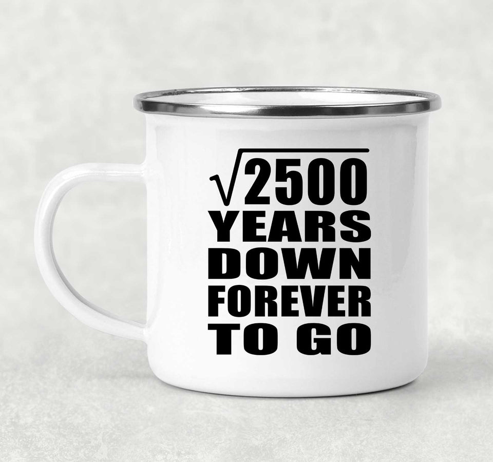 50th Anniversary Square Root of 2500 Years Down Forever To Go - 12oz Camping Mug
