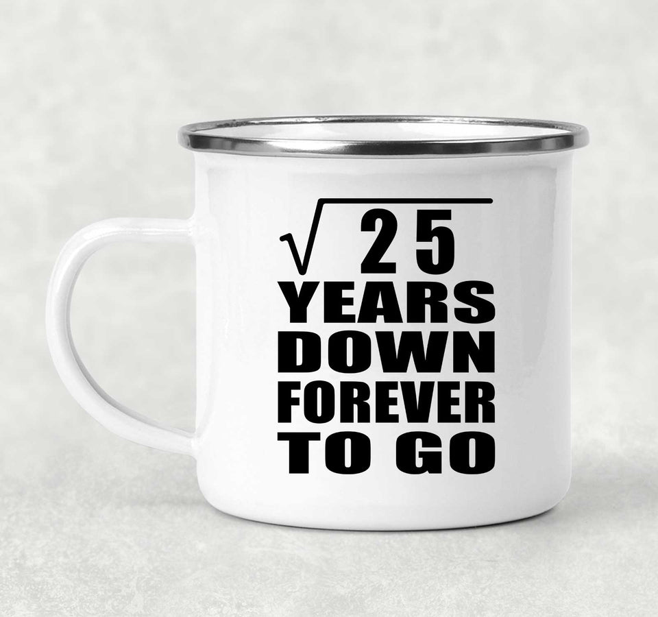 5th Anniversary Square Root of 25 Years Down Forever To Go - 12oz Camping Mug