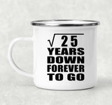 5th Anniversary Square Root of 25 Years Down Forever To Go - 12oz Camping Mug