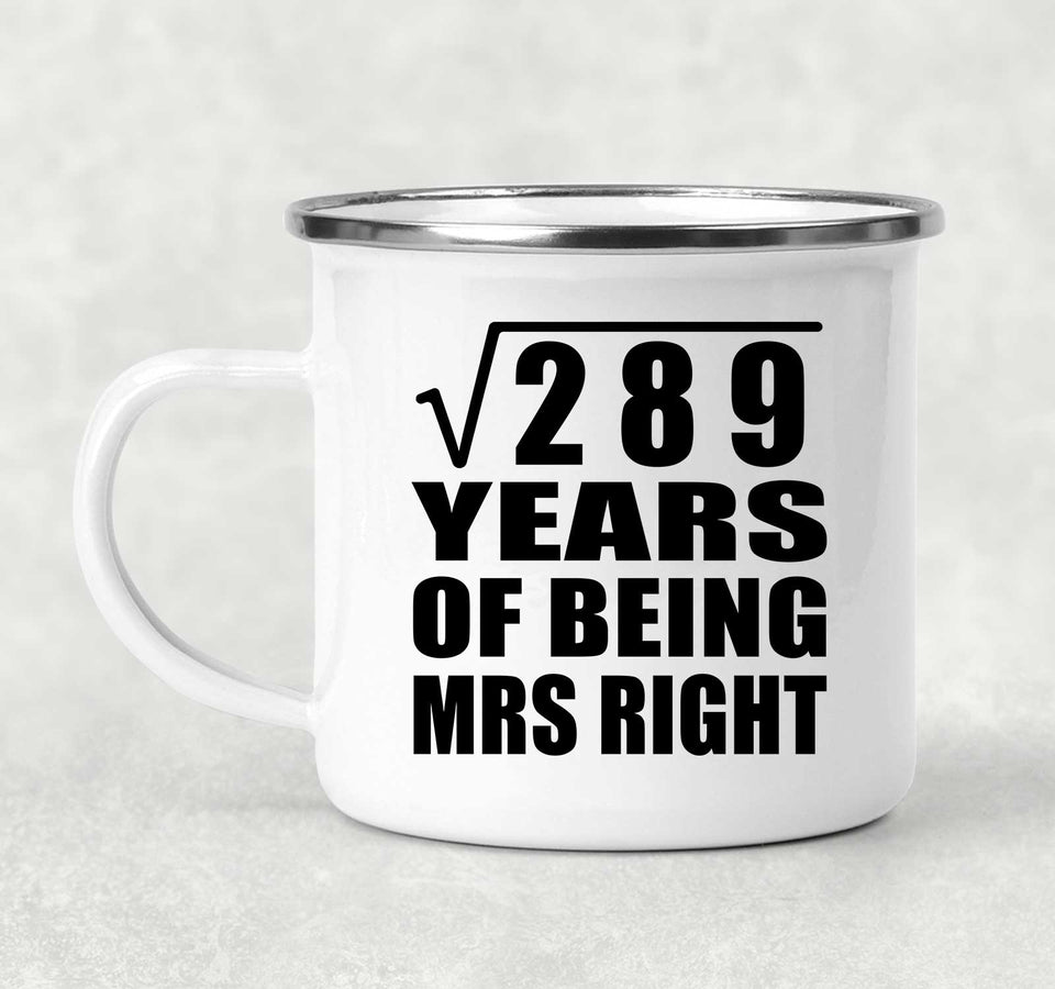 17th Anniversary Square Root of 289 Years of Being Mrs Right - 12oz Camping Mug