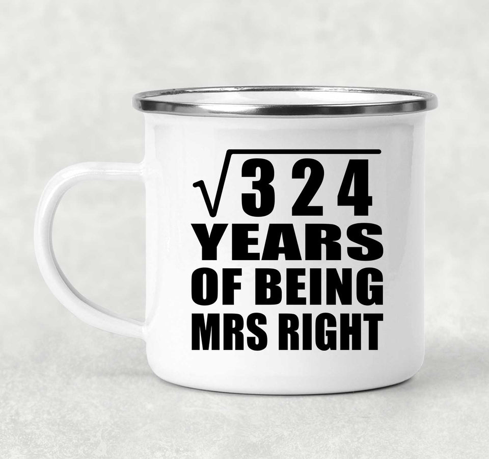 18th Anniversary Square Root of 324 Years of Being Mrs Right - 12oz Camping Mug
