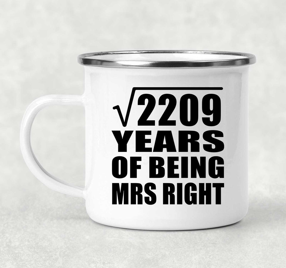 47th Anniversary Square Root of 2209 Years of Being Mrs Right - 12oz Camping Mug