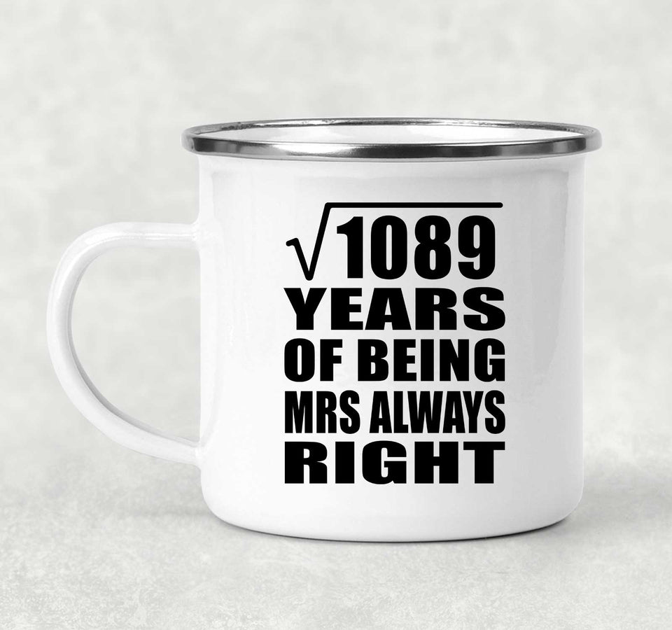33rd Anniversary Square Root of 1089 Years Mrs Always Right - 12oz Camping Mug