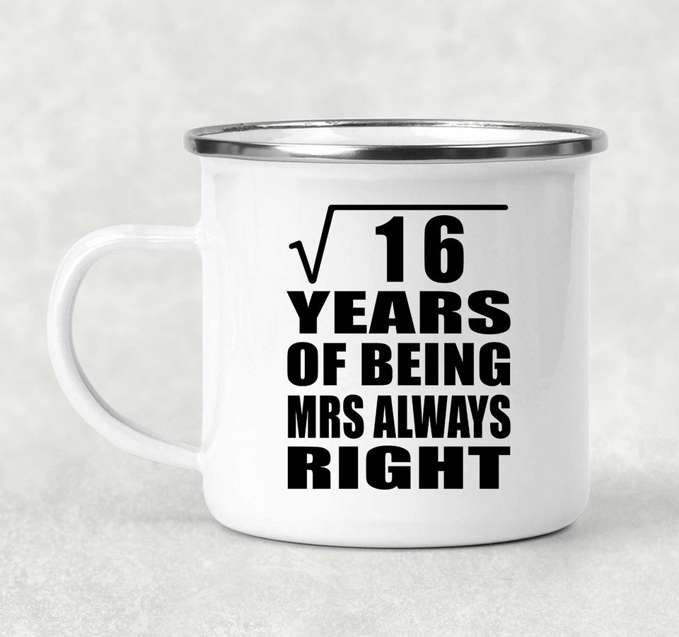 4th Anniversary Square Root of 16 Years Mrs Always Right - 12oz Camping Mug