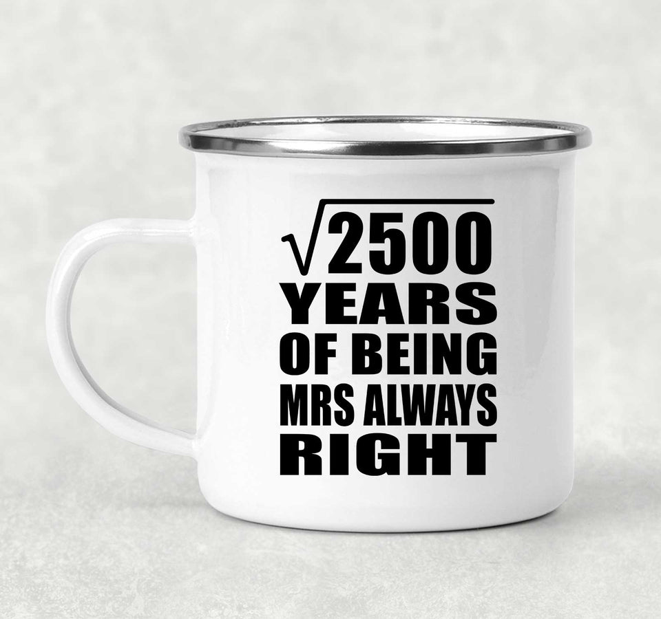 50th Anniversary Square Root of 2500 Years Mrs Always Right - 12oz Camping Mug