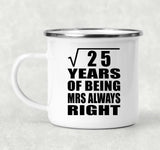 5th Anniversary Square Root of 25 Years Mrs Always Right - 12oz Camping Mug