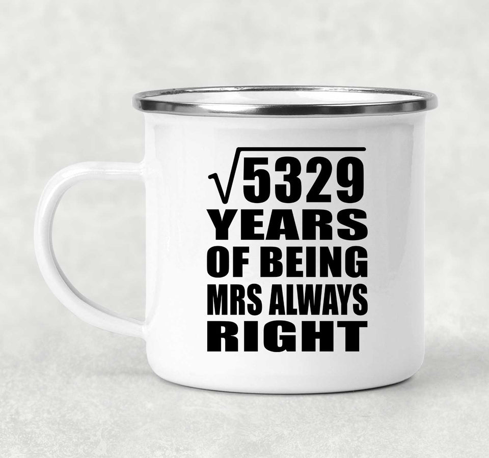 73rd Anniversary Square Root of 5329 Years Mrs Always Right - 12oz Camping Mug