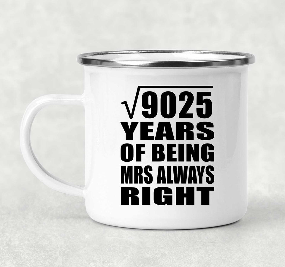 95th Anniversary Square Root of 9025 Years Mrs Always Right - 12oz Camping Mug