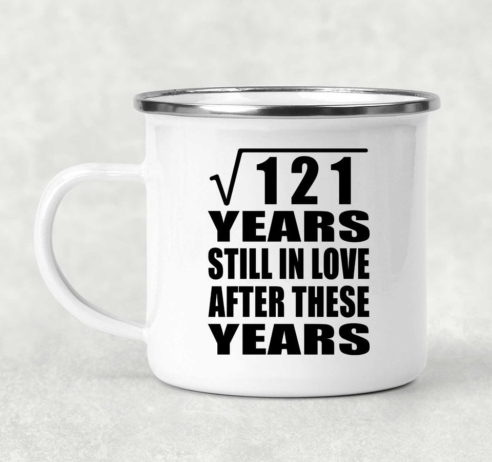 11th Anniversary Square Root of 121 Years Still In Love - 12oz Camping Mug