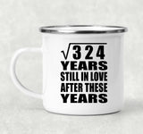 18th Anniversary Square Root of 324 Years Still In Love - 12oz Camping Mug