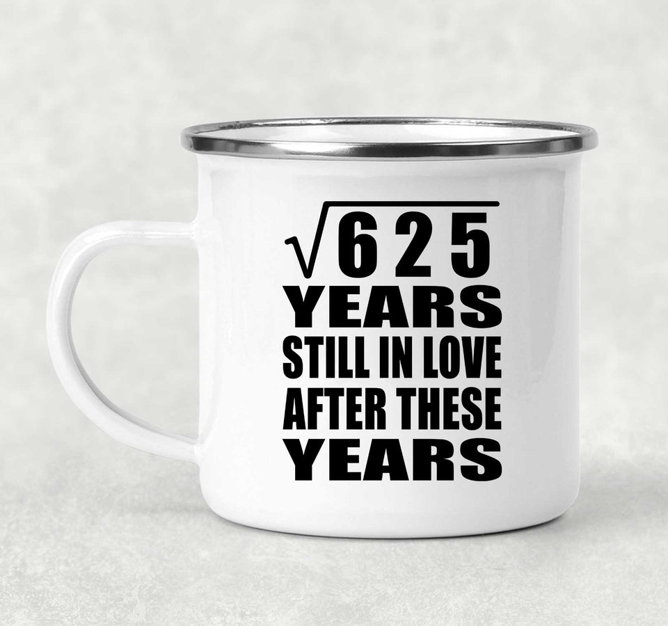 25th Anniversary Square Root of 625 Years Still In Love - 12oz Camping Mug
