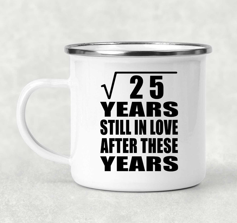 5th Anniversary Square Root of 25 Years Still In Love - 12oz Camping Mug