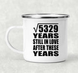 73rd Anniversary Square Root of 5329 Years Still In Love - 12oz Camping Mug