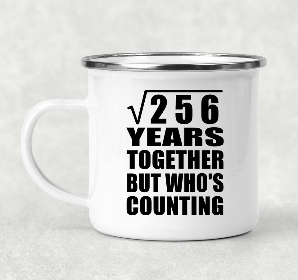 16th Anniversary Square Root of 256 Years Who's Counting - 12oz Camping Mug
