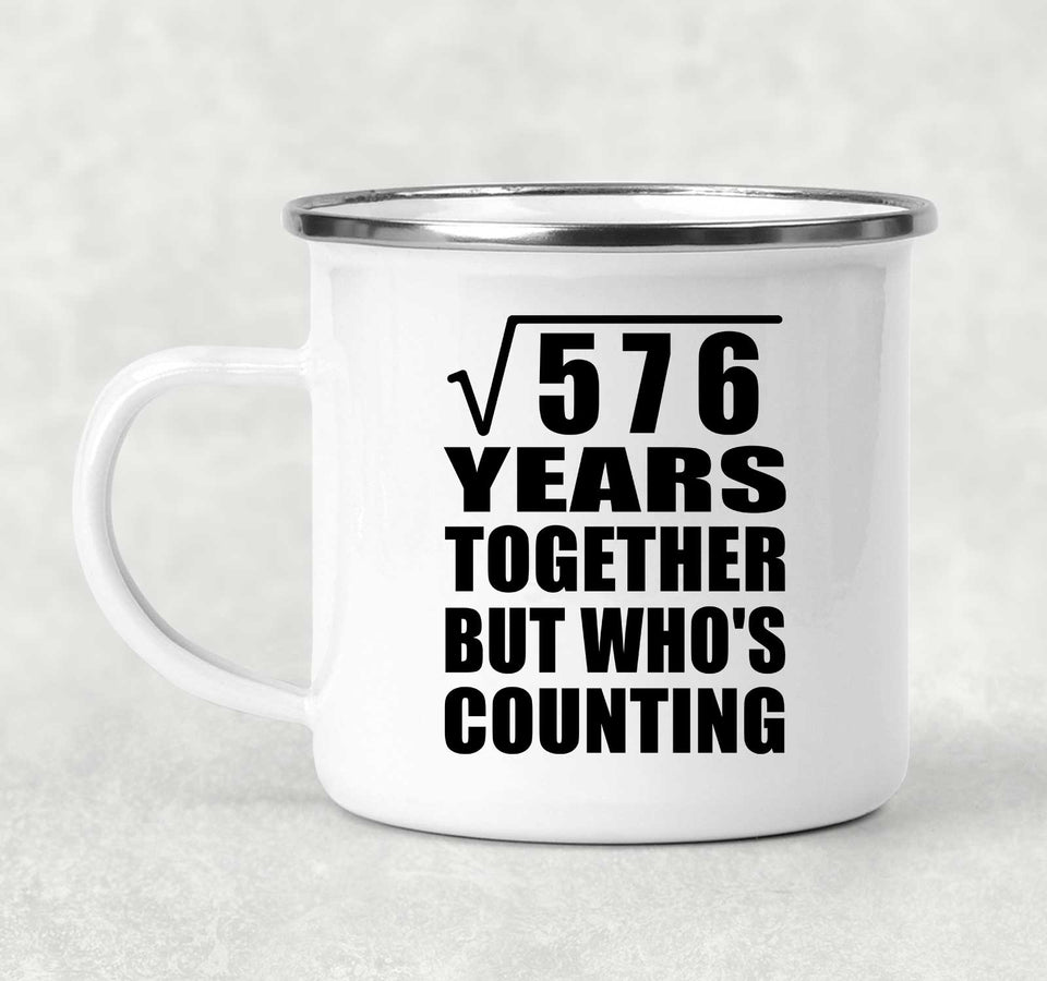 24th Anniversary Square Root of 576 Years Who's Counting - 12oz Camping Mug