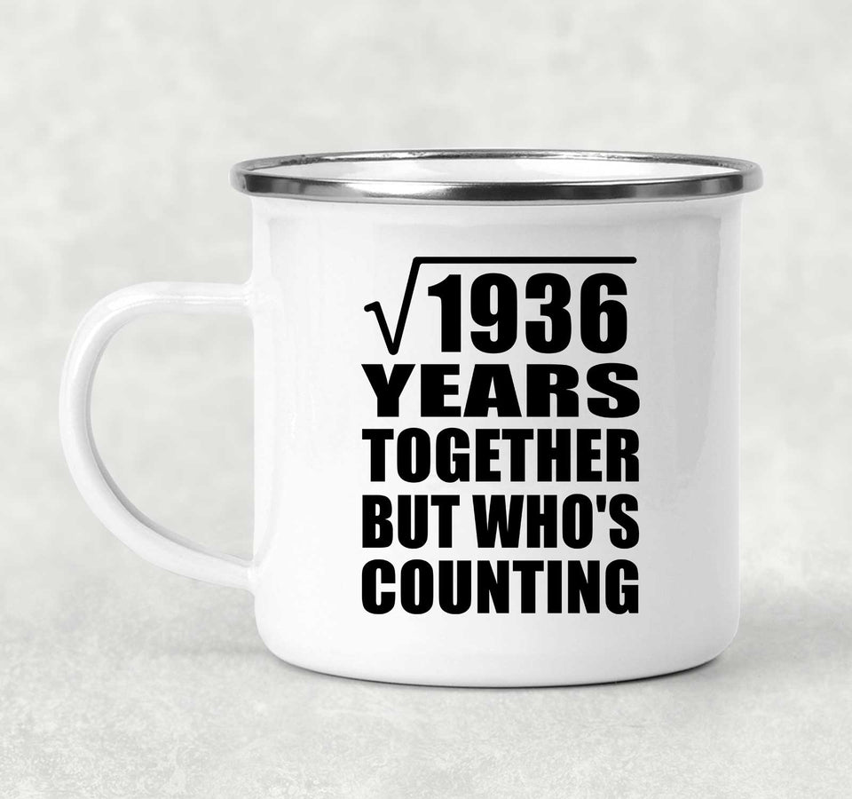 44th Anniversary Square Root of 1936 Years Who's Counting - 12oz Camping Mug