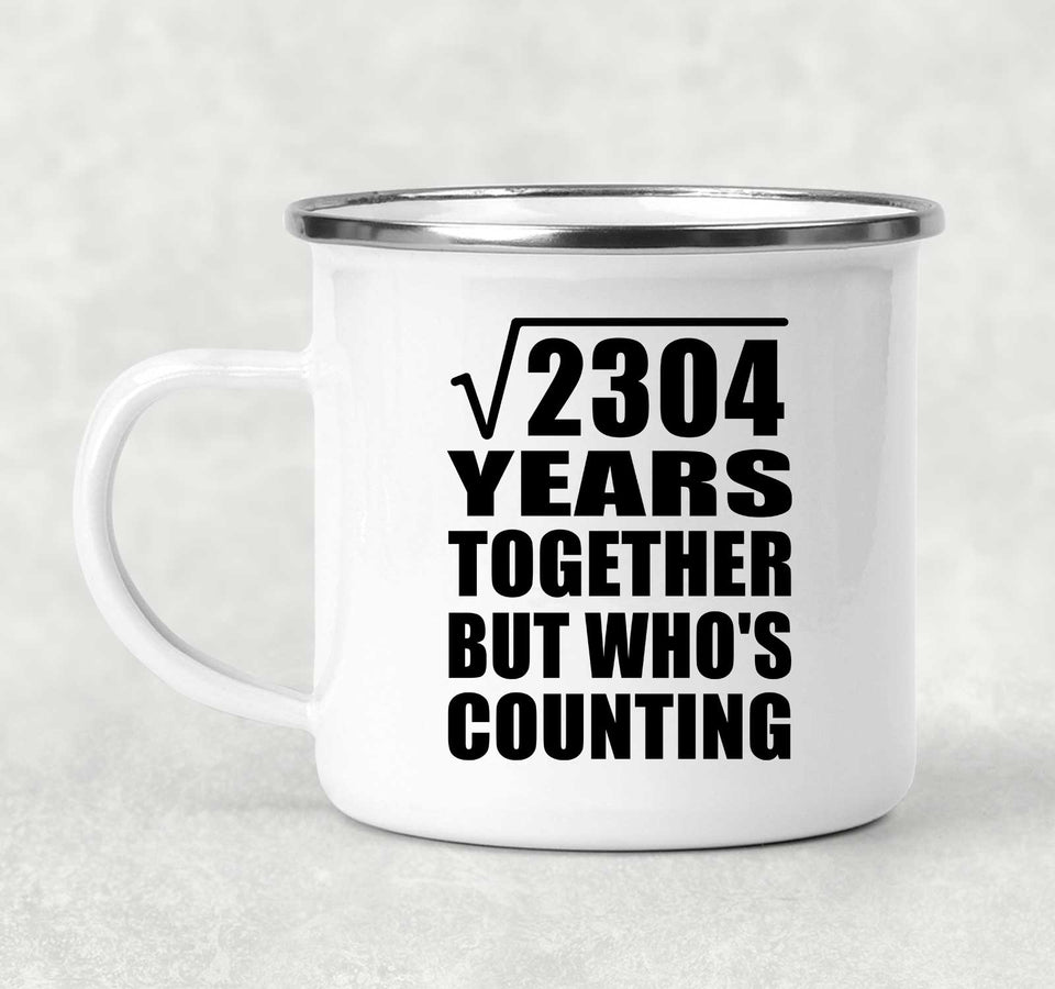 48th Anniversary Square Root of 2304 Years Who's Counting - 12oz Camping Mug