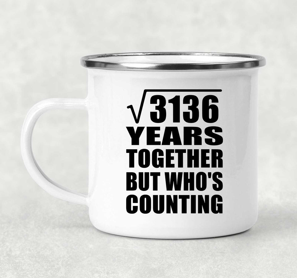 56th Anniversary Square Root of 3136 Years Who's Counting - 12oz Camping Mug