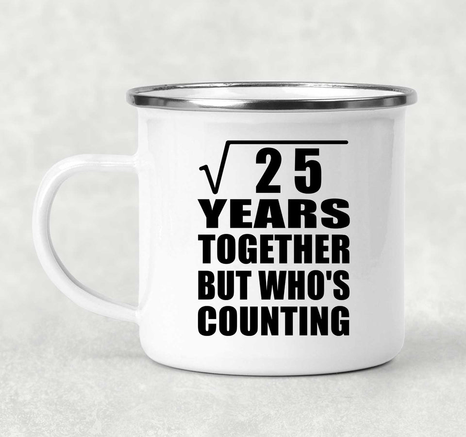 5th Anniversary Square Root of 25 Years Who's Counting - 12oz Camping Mug
