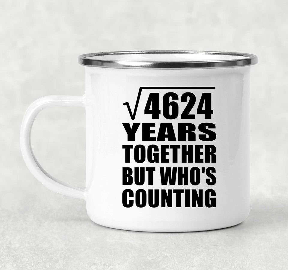 68th Anniversary Square Root of 4624 Years Who's Counting - 12oz Camping Mug