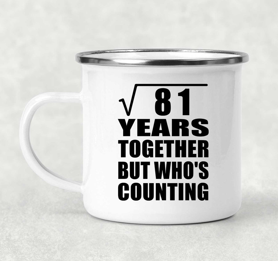 9th Anniversary Square Root of 81 Years Who's Counting - 12oz Camping Mug