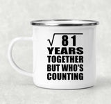 9th Anniversary Square Root of 81 Years Who's Counting - 12oz Camping Mug