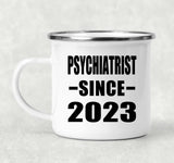 Psychiatrist Since 2023 - 12oz Camping Mug