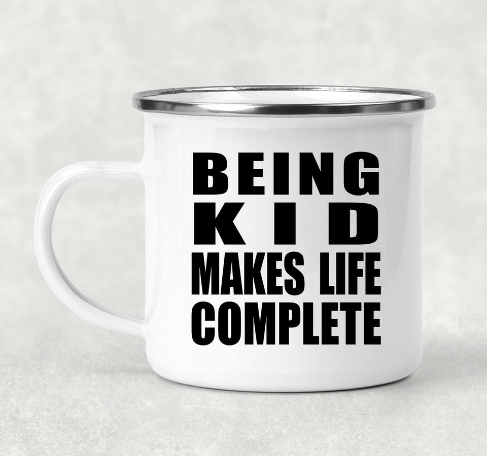 Being Kid Makes Life Complete - 12oz Camping Mug