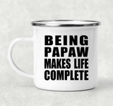 Being Papaw Makes Life Complete - 12oz Camping Mug