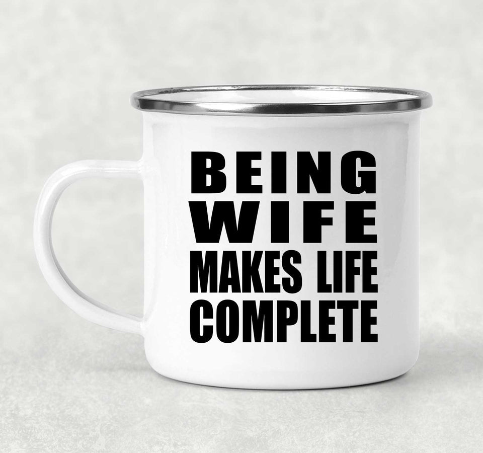 Being Wife Makes Life Complete - 12oz Camping Mug