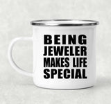 Being Jeweler Makes Life Special - 12oz Camping Mug